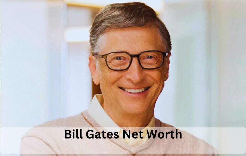Bill Gates Net Worth, Age, Microsoft Career & Personal Life